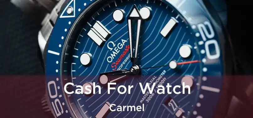  Cash For Watch Carmel