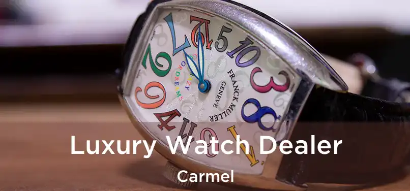  Luxury Watch Dealer Carmel