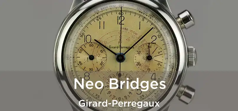  Neo Bridges Girard-Perregaux